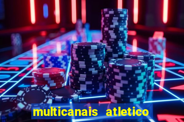 multicanais atletico de madrid